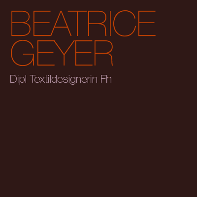 Beatrice Geyer, Dipl Textildesignerin Fh